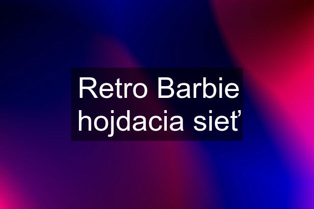 Retro Barbie hojdacia sieť