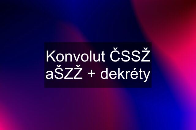 Konvolut ČSSŽ aŠZŽ + dekréty