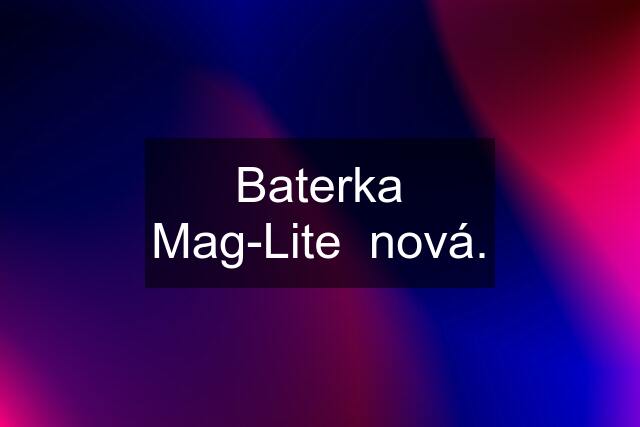 Baterka Mag-Lite  nová.