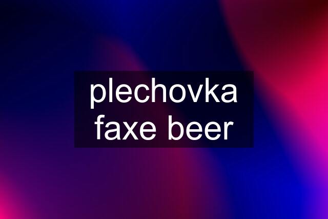 plechovka faxe beer