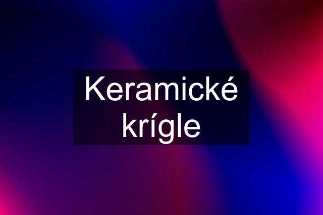 Keramické krígle