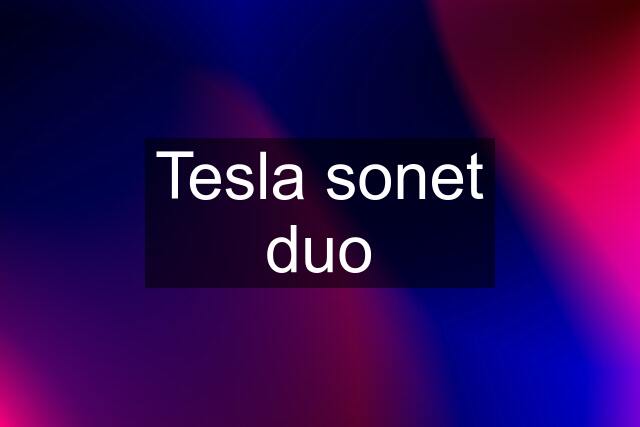 Tesla sonet duo