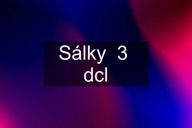 Sálky  3  dcl