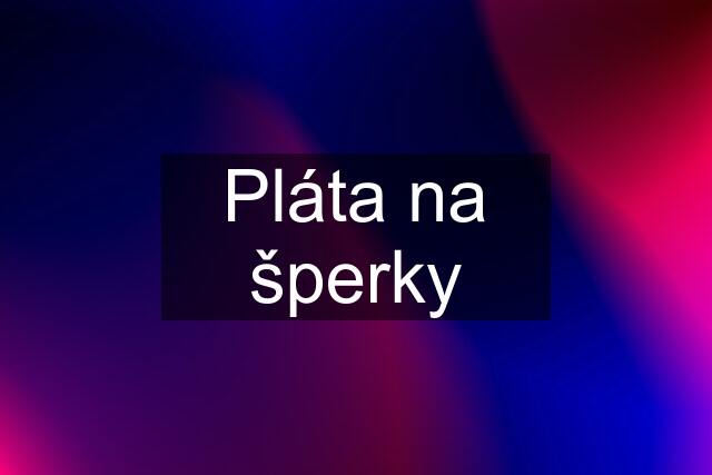 Pláta na šperky