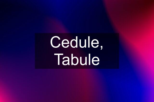 Cedule, Tabule