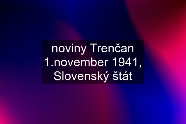 noviny Trenčan 1.november 1941, Slovenský štát