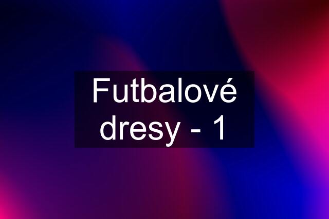 Futbalové dresy - 1