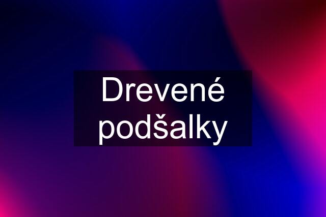 Drevené podšalky