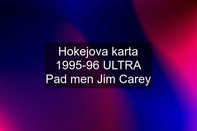 Hokejova karta 1995-96 ULTRA Pad men Jim Carey