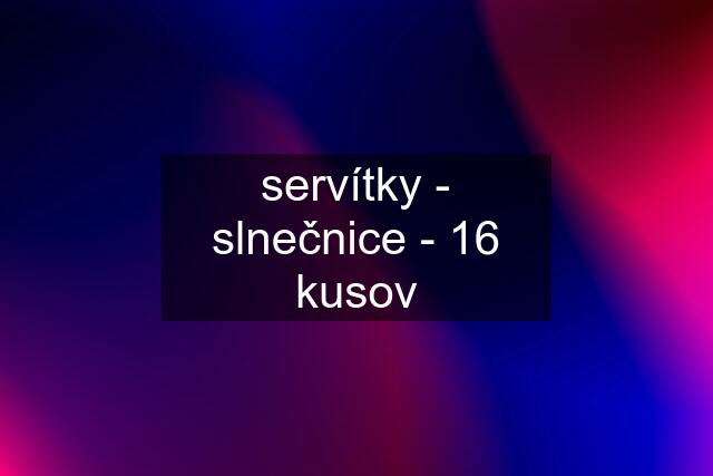 servítky - slnečnice - 16 kusov