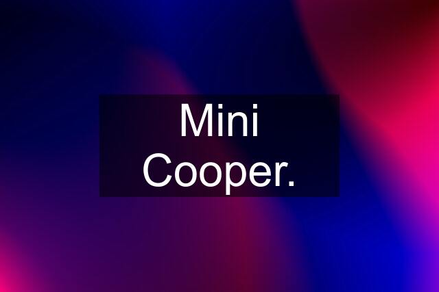 Mini Cooper.