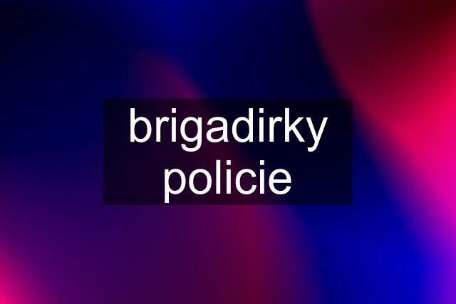 brigadirky policie