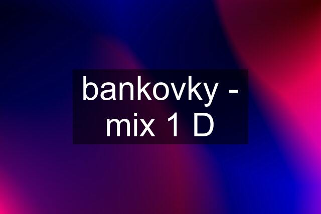 bankovky - mix 1 D