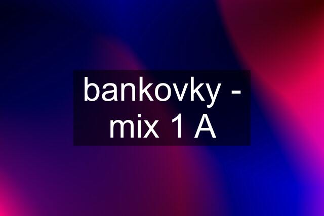 bankovky - mix 1 A