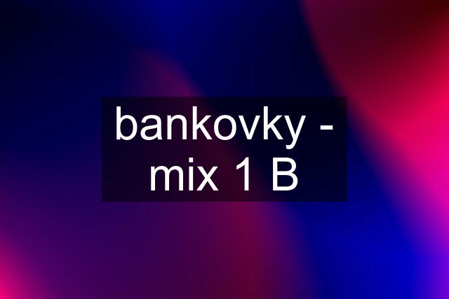 bankovky - mix 1 B