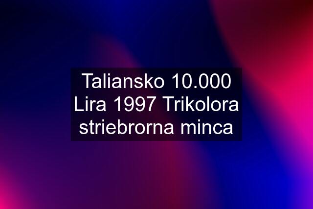 Taliansko 10.000 Lira 1997 Trikolora striebrorna minca