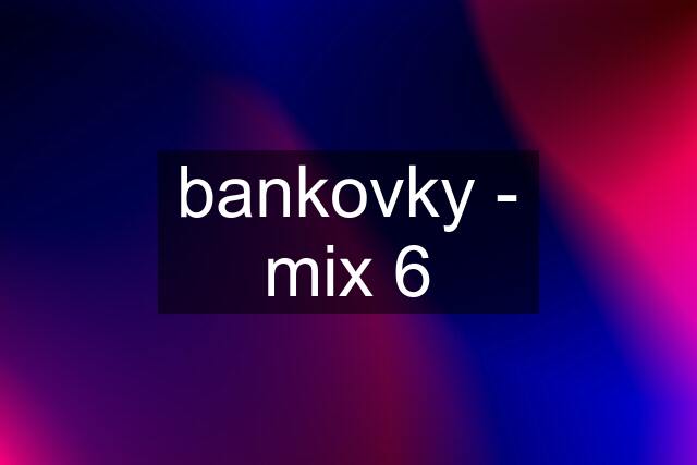 bankovky - mix 6