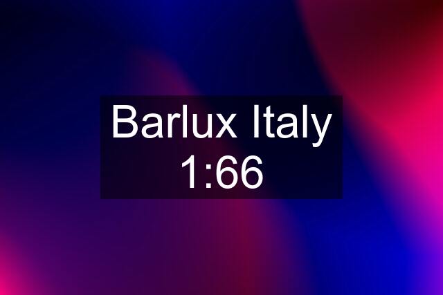 Barlux Italy 1:66