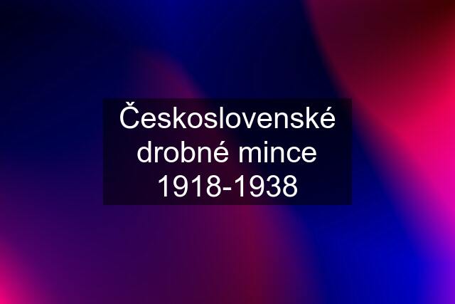 Československé drobné mince 1918-1938