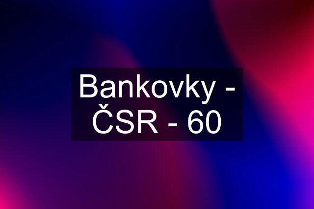 Bankovky - ČSR - 60