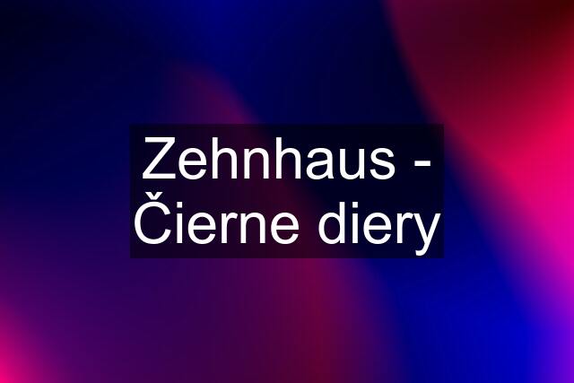 Zehnhaus - Čierne diery