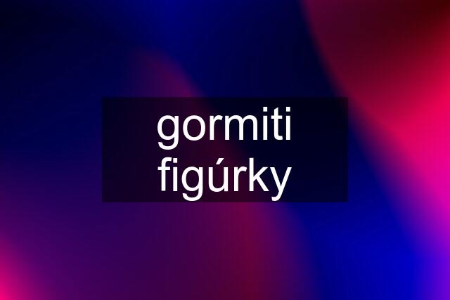 gormiti figúrky