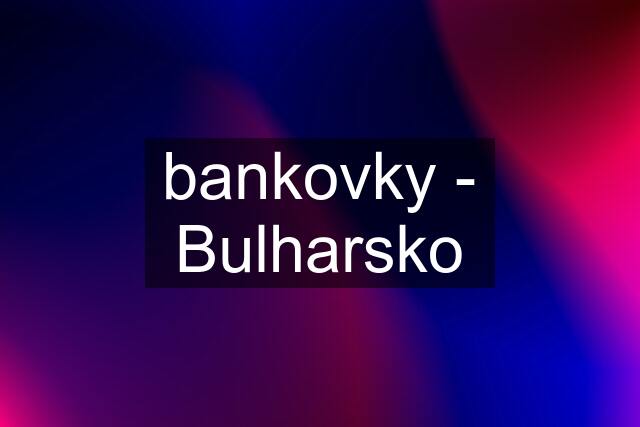 bankovky - Bulharsko