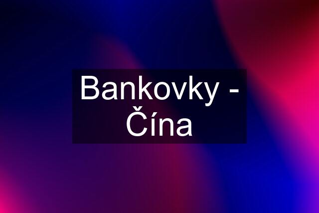 Bankovky - Čína