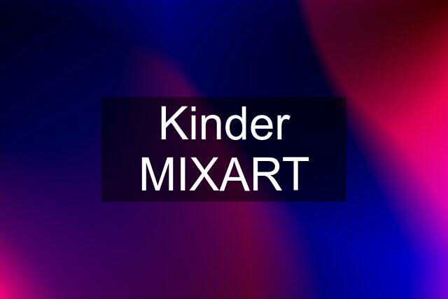 Kinder MIXART