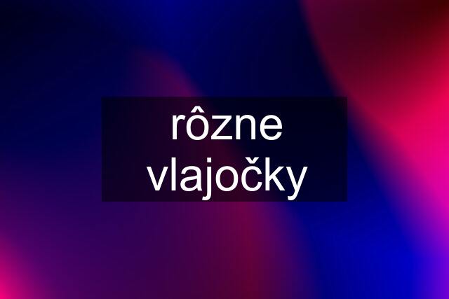 rôzne vlajočky