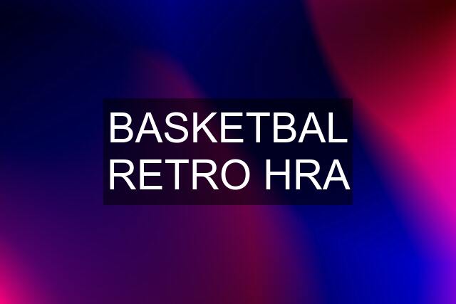 BASKETBAL RETRO HRA