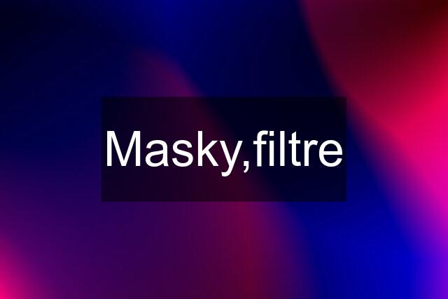 Masky,filtre