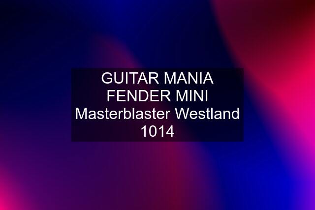 GUITAR MANIA FENDER MINI Masterblaster Westland 1014