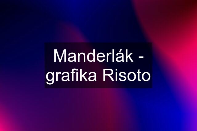 Manderlák - grafika Risoto