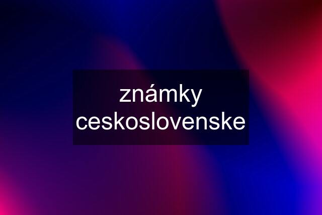 známky ceskoslovenske