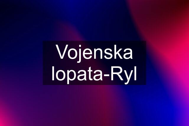 Vojenska lopata-Ryl