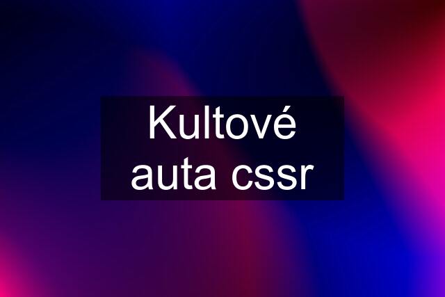 Kultové auta cssr