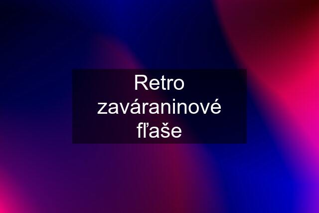 Retro zaváraninové fľaše