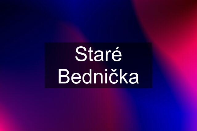 Staré Bednička