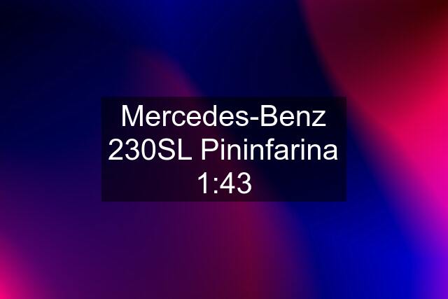 Mercedes-Benz 230SL Pininfarina 1:43