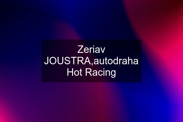 Zeriav JOUSTRA,autodraha Hot Racing