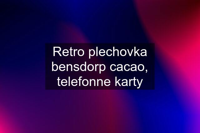 Retro plechovka bensdorp cacao, telefonne karty