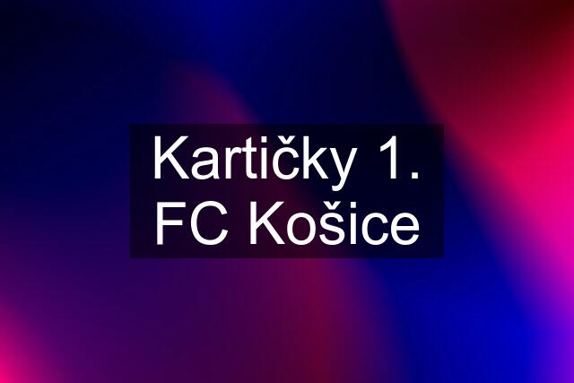 Kartičky 1. FC Košice