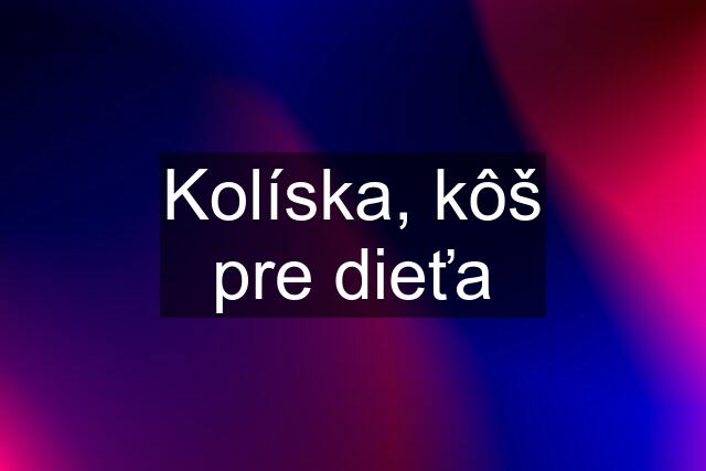 Kolíska, kôš pre dieťa