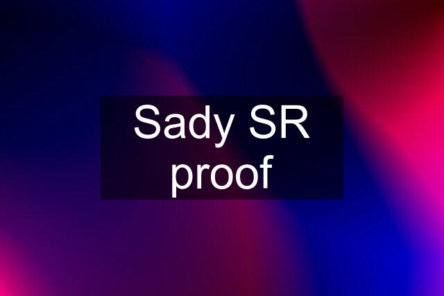 Sady SR proof