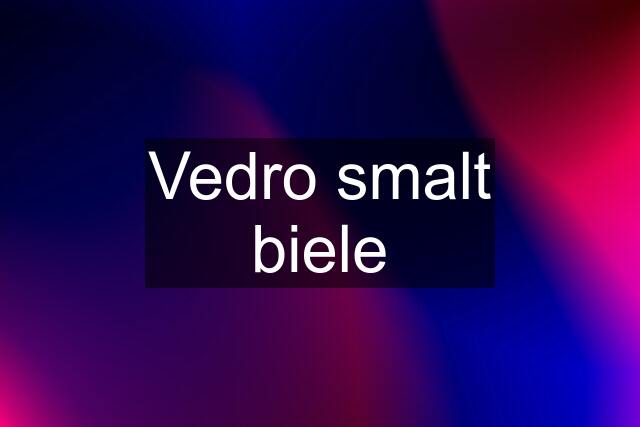 Vedro smalt biele