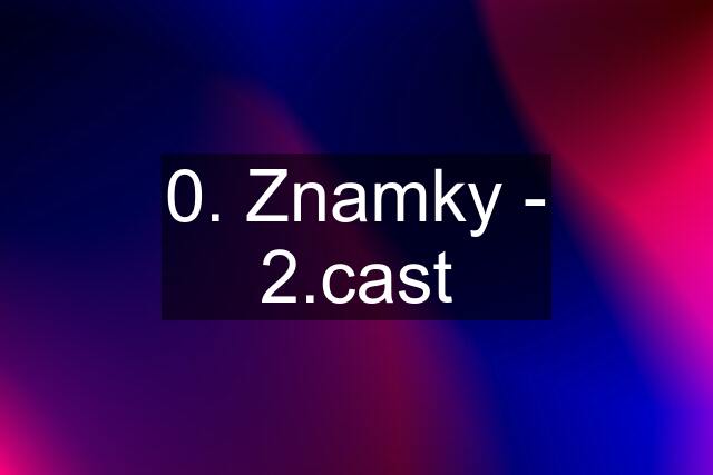 0. Znamky - 2.cast