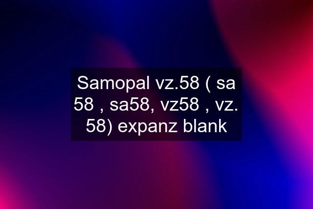 Samopal vz.58 ( sa 58 , sa58, vz58 , vz. 58) expanz blank