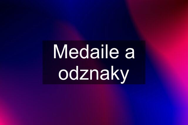 Medaile a odznaky