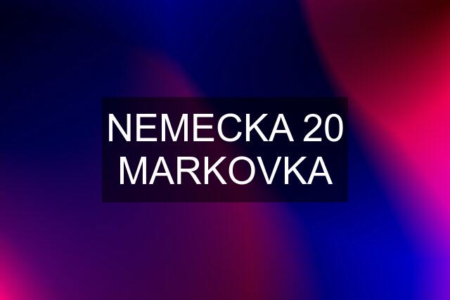 NEMECKA 20 MARKOVKA